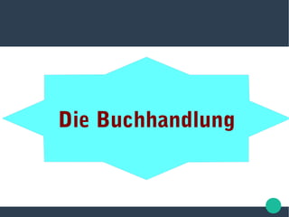 Die Buchhandlung
 