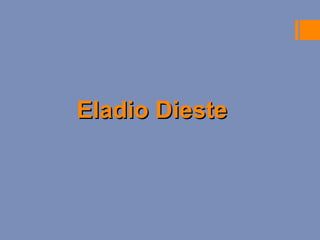 Eladio DiesteEladio Dieste
 
