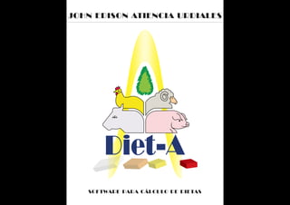 SOFTWARE PARA CÁLCULO DE DIETAS
JOHN EDISON ATIENCIA URDIALES
Diet-A
 