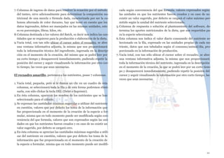 7. Columna de ingreso de datos para resolver la ecuación por el método
del tanteo, sirve adicionalmente para determinar la composición nu-
tricional de una mezcla o fórmula dada, caracterizada por ser la co-
lumna alternada de color durazno, hay que tener en cuenta que los
datos ingresados, deben ser manejados en las mismas unidades, esto
es en porcentajes, libras, kilos, etc.
8.Columna destinada a los valores del Batch, es decir nos indica las can-
tidades que se requieren para la producción o elaboración de la dieta.
9.Vacía total, con tan sólo ubicar el cursor sobre el recuadro, se abre
una ventana informativa adjunta, la misma que nos proporcionará
toda la información técnica del ingrediente, ingresada en la descrip-
ción en el momento de la creación, del mismo que se podrá leer por
un corto tiempo y desaparecerá inmediatamente, pudiendo repetir la
posición del cursor y seguir visualizando la información por otro cor-
to tiempo, las veces que sean necesarias.
El recuadro amarillo, pertenece a los nutrientes, posee 7 columnas.
1. Vacía total, pequeña, pero si le damos un clic en un cuadro de ésta
columna, se seleccionará toda la fila y de esta forma podremos elimi-
narla, con sólo clickar la tecla DEL (Delet o Suprimir).
2.En ésta columna, aparecen los nombre de los nutrientes que se han
seleccionado para el cálculo.
3.Se expresan las cantidades mínimas sugeridas a utilizar del nutriente
en cuestión, valores que por defecto los toma de la información que
fue proporcionada en el momento de la creación de la especie a for-
mular, misma que en todo momento puede ser modificada según con-
veniencia del que formula, valores que son expresados según las uni-
dades en que los nutrientes fueron creados y en caso de no existir un
valor sugerido, por defecto se cargará cero.
4.En ésta columna se aprecian las cantidades máximas sugeridas a utili-
zar del nutriente en cuestión, valores que por defecto los toma de la
información que fue proporcionada en el momento de la creación de
la especie a formular, misma que en todo momento puede ser modifi-
cada según conveniencia del que formula, valores expresados según
las unidades en que los nutrientes fueron creados y en caso de no
existir un valor sugerido, por defecto se cargará el valor máximo per-
mitido según la unidad del nutriente seleccionado.
5.Columna de respuesta o solución al planteamiento del software, de-
termina los aportes nutricionales de la dieta, que son requeridos pa-
ra la especie seleccionada.
6.Esta columna nos indica el valor diario consumido del nutriente se-
leccionado en la fila, expresado en las unidades propias de cada nu-
triente, datos que son tabulados según el consumo/animal/día, pro-
porcionado en la información de producción.
7. Vacía total, con tan sólo ubicar el cursor sobre el recuadro, se abre
una ventana informativa adjunta, la misma que nos proporcionará
toda la información técnica del nutriente, ingresada en la descripción
en el momento de la creación, la que se podrá leer por un corto tiem-
po y desaparecerá inmediatamente, pudiendo repetir la posición del
cursor y seguir visualizando la información por otro corto tiempo, las
veces que sean necesarias.
21
 