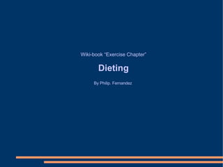 Wiki-book “Exercise Chapter” Dieting By Philip. Fernandez 