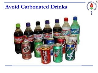 Avoid Carbonated Drinks
 