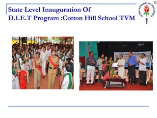 State Level Inauguration Of
D.I.E.T Program :Cotton Hill School TVM
 