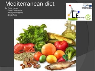 Mediterranean diet
by Nuria Lacruz
   David Calomerde
   Andriy Opanisenko
   Diego Rosa
 