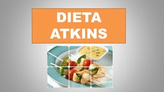 DIETA
ATKINS
 
