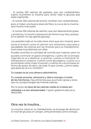 La Dieta Carnívora – El retorno a la Salud Sustentable 16
Recuerda que mientras la insulina esté alta, no puedes
quemar gr...