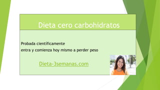 Dieta cero carbohidratos
Probada científicamente
entra y comienza hoy mismo a perder peso
Dieta-3semanas.com
 