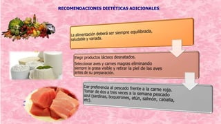 RECOMENDACIONES DIETÉTICAS ADICIONALES:
 