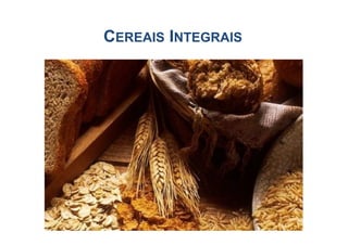 CEREAIS INTEGRAIS
 