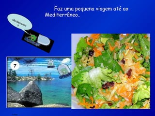 F.Pires
Faz uma pequena viagem até ao
Mediterrâneo.
Mediterrâneo!!
 