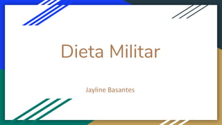 Dieta Militar
Jayline Basantes
 