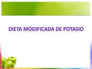 Dieta modificada en sodio, potasio, proteina y fibra