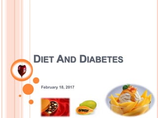 DIET AND DIABETES
February 18, 2017
 