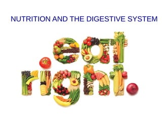 NUTRITION AND THE DIGESTIVE SYSTEM
 