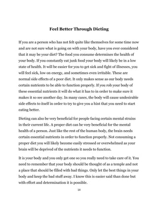 14
Feel Better Through Dieting
If you are a person who has not felt quite like themselves for some time now
and are not su...