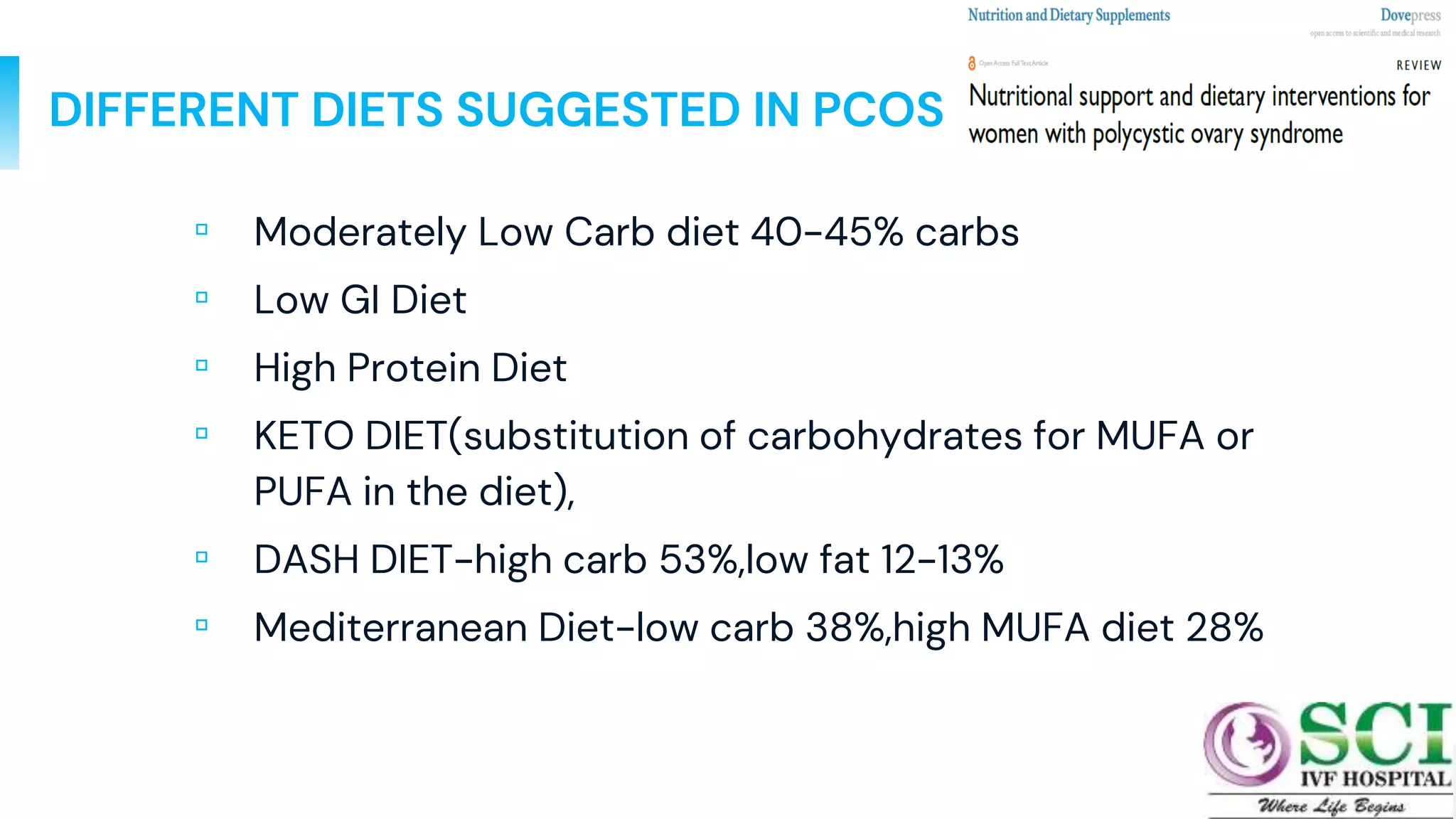 DIFFERENT DIETS SUGGESTED IN PCOS
▫ Moderately Low Carb diet 40-45% carbs
▫ Low GI Diet
▫ High Protein Diet
▫ KETO DIET(substitution of carbohydrates for MUFA or
PUFA in the diet),
▫ DASH DIET-high carb 53%,low fat 12-13%
▫ Mediterranean Diet-low carb 38%,high MUFA diet 28%
54
 