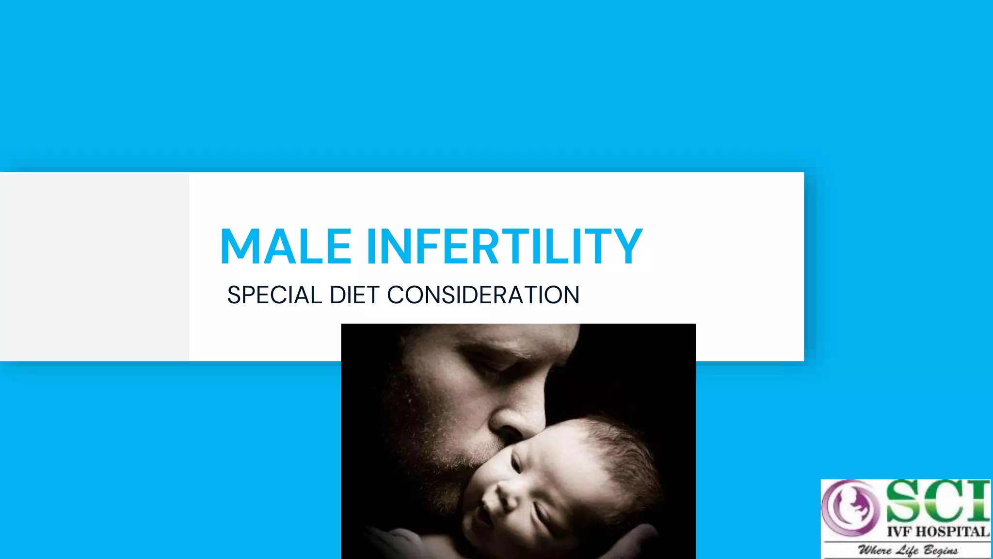 MALE INFERTILITY
SPECIAL DIET CONSIDERATION
59
 