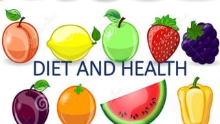 DIET AND HEALTH
 