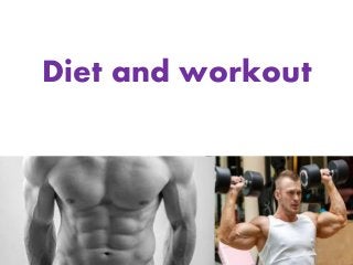 Diet and workout
 