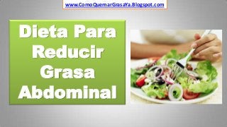 www.ComoQuemarGrasaYa.Blogspot.com

Dieta Para
Reducir
Grasa
Abdominal

 