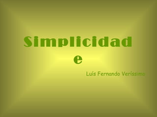 Simplicidade Luís Fernando Veríssimo 