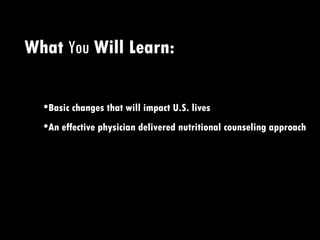 What  You  Will Learn:  <ul><li>Basic changes that will impact U.S. lives </li></ul><ul><li>An effective physician deliver...