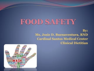 By:
Ms. Josie D. Buenaventura, RND
Cardinal Santos Medical Center
Clinical Dietitian
 