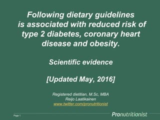 Following dietary guidelines
is associated with reduced risk of
type 2 diabetes, coronary heart
disease and obesity.
Scien...