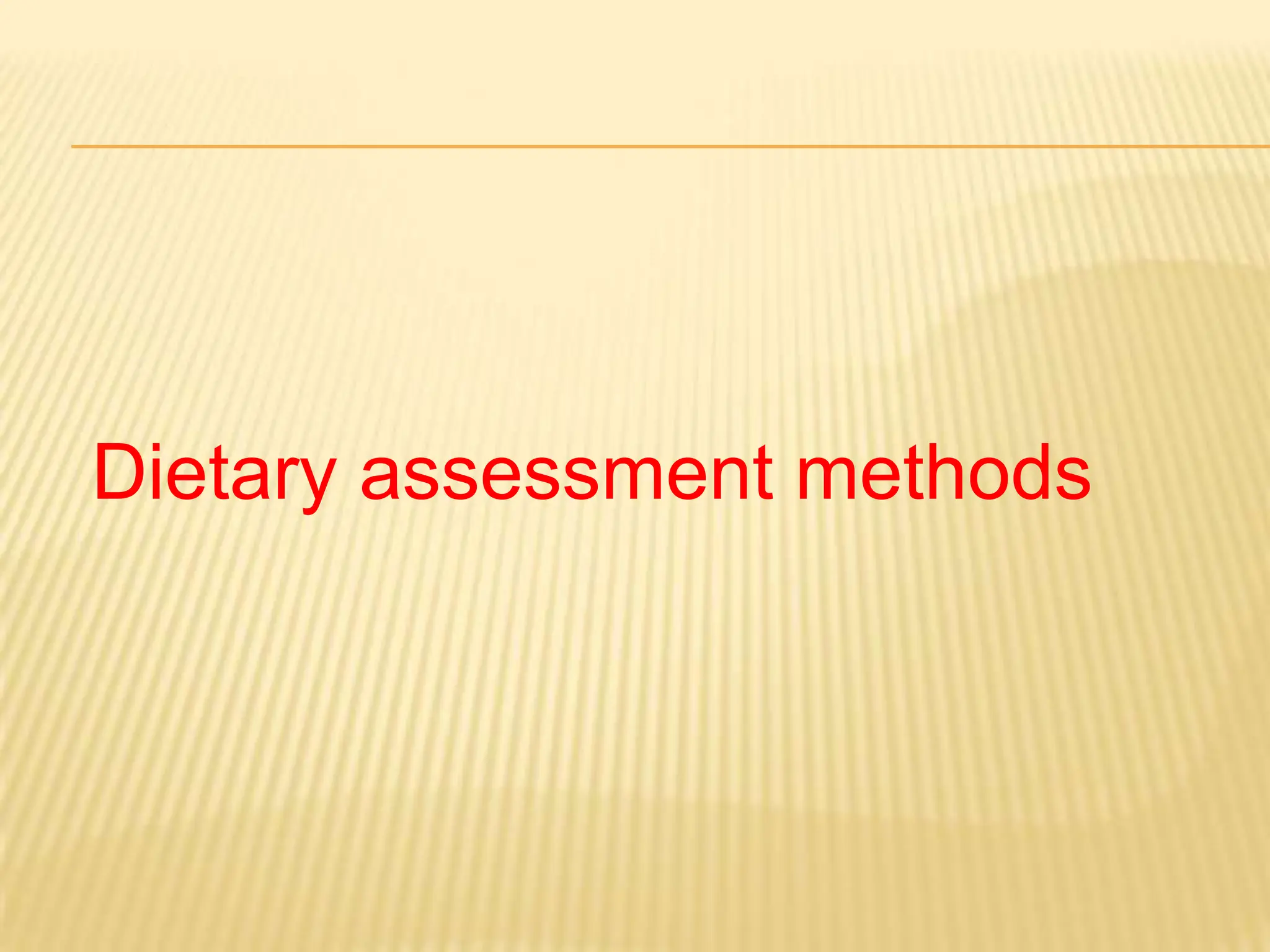Dietary assessment methods
 