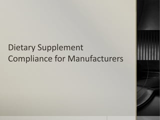 Dietary Supplement
Compliance for Manufacturers
 