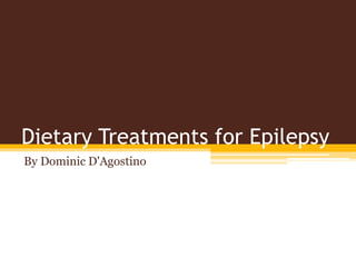 Dietary Treatments for Epilepsy
By Dominic D'Agostino
 