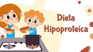 Dieta
Hipoproteica
 