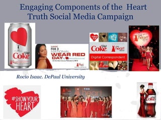 Engaging Components of the Heart
   Truth Social Media Campaign




Rocio Isaac. DePaul University
 