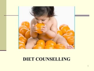 DIET COUNSELLING
1
 