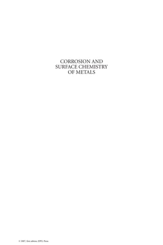 CORROSION AND
SURFACE CHEMISTRY
OF METALS
Dieter Landolt
© 2007, first edition, EPFL Press
 