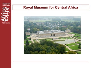 Royal Museum for Central Africa
 