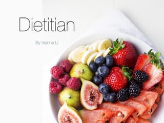 Dietitian
By Vienna Li
 