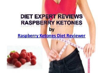 by
Raspberry Ketones Diet Reviewer
 