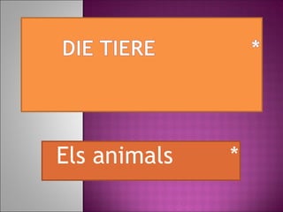 Els animals  * 