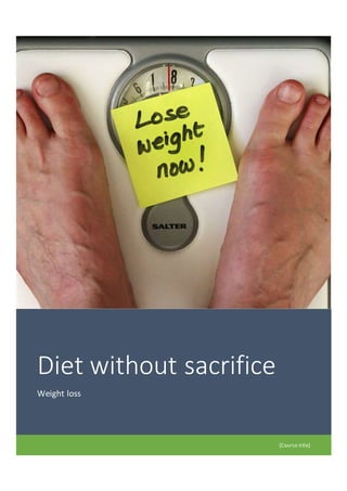 Diet without sacrifice
Weight loss
[Course title]
 