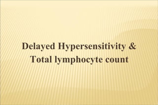 Delayed Hypersensitivity & Total lymphocyte count 