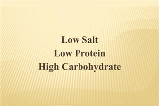 Low Salt Low Protein High Carbohydrate 