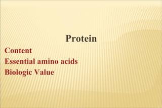 Protein Content Essential amino acids Biologic Value 