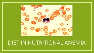 DIET IN NUTRITIONAL ANEMIA
 