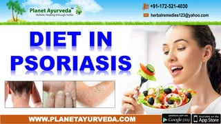 DIET IN
PSORIASIS
WWW.PLANETAYURVEDA.COM
herbalremedies123@yahoo.com
+91-172-521-4030
 