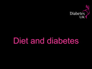 Diet and diabetes
 