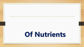 Of Nutrients
 