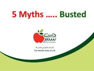 5 Myths ….. Busted
 