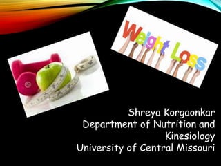 Shreya Korgaonkar
Department of Nutrition and
Kinesiology
University of Central Missouri
 