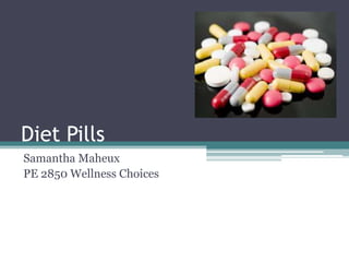 Diet Pills Samantha Maheux PE 2850 Wellness Choices 